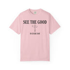 See The Good In Every Day T-Shirt