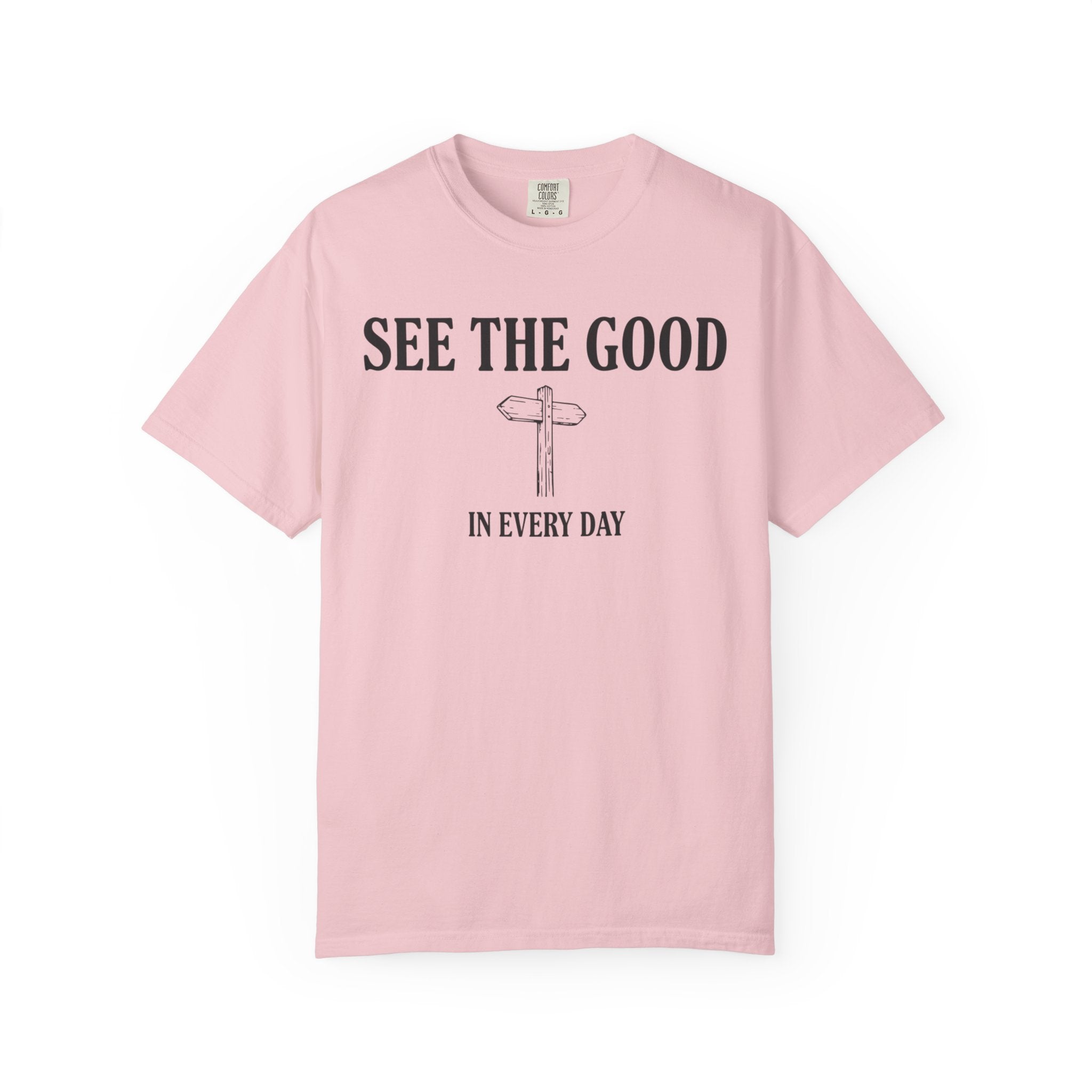 See The Good In Every Day T-Shirt