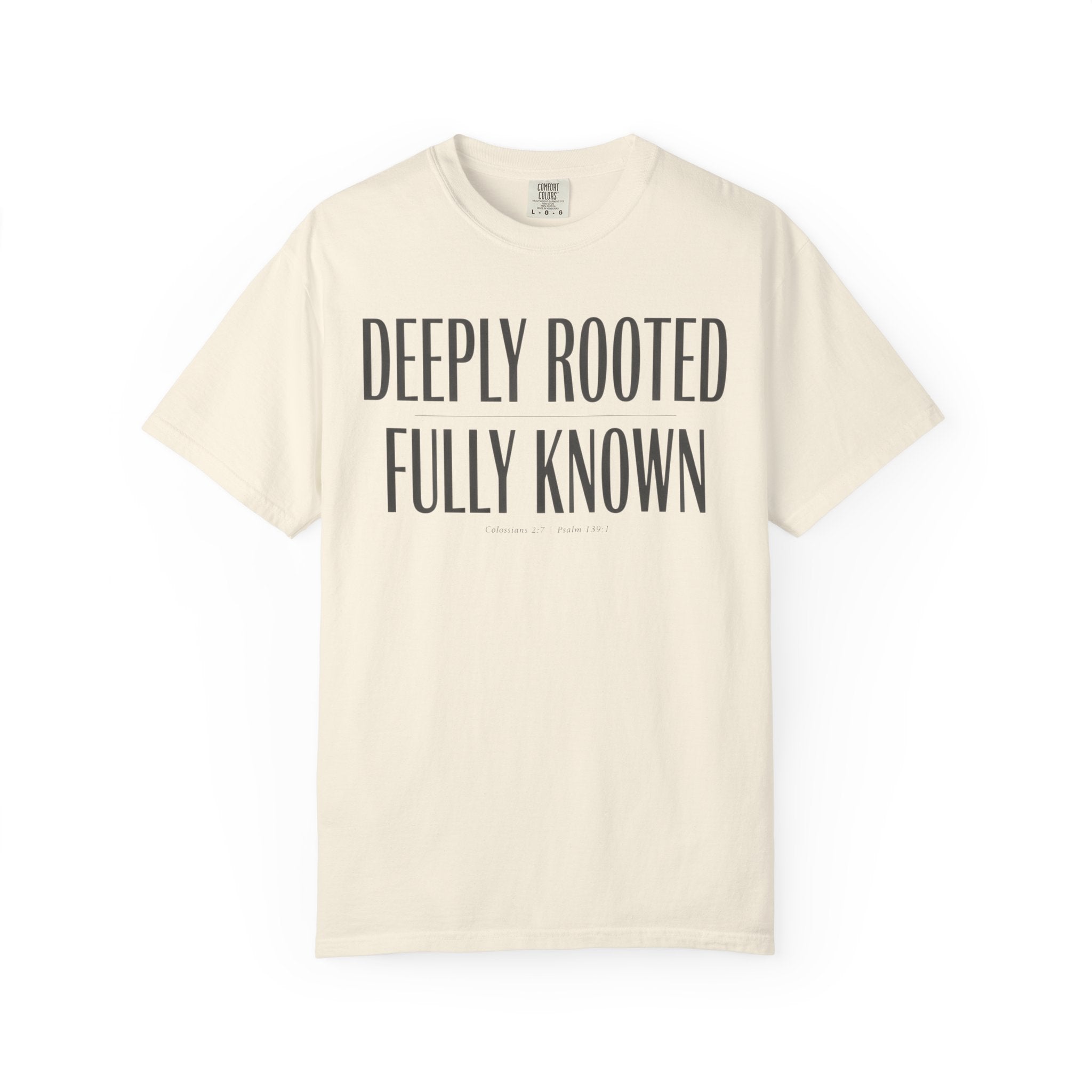 Deeply Rooted Fully Known Colossians 2:7 Psalm 139:1 T-Shirt
