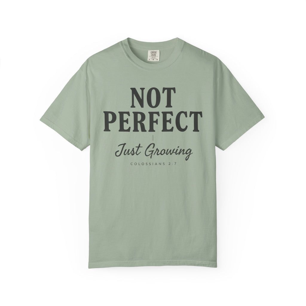 Not Perfect Just Growing COLOSSIANS 2:7 T-Shirt