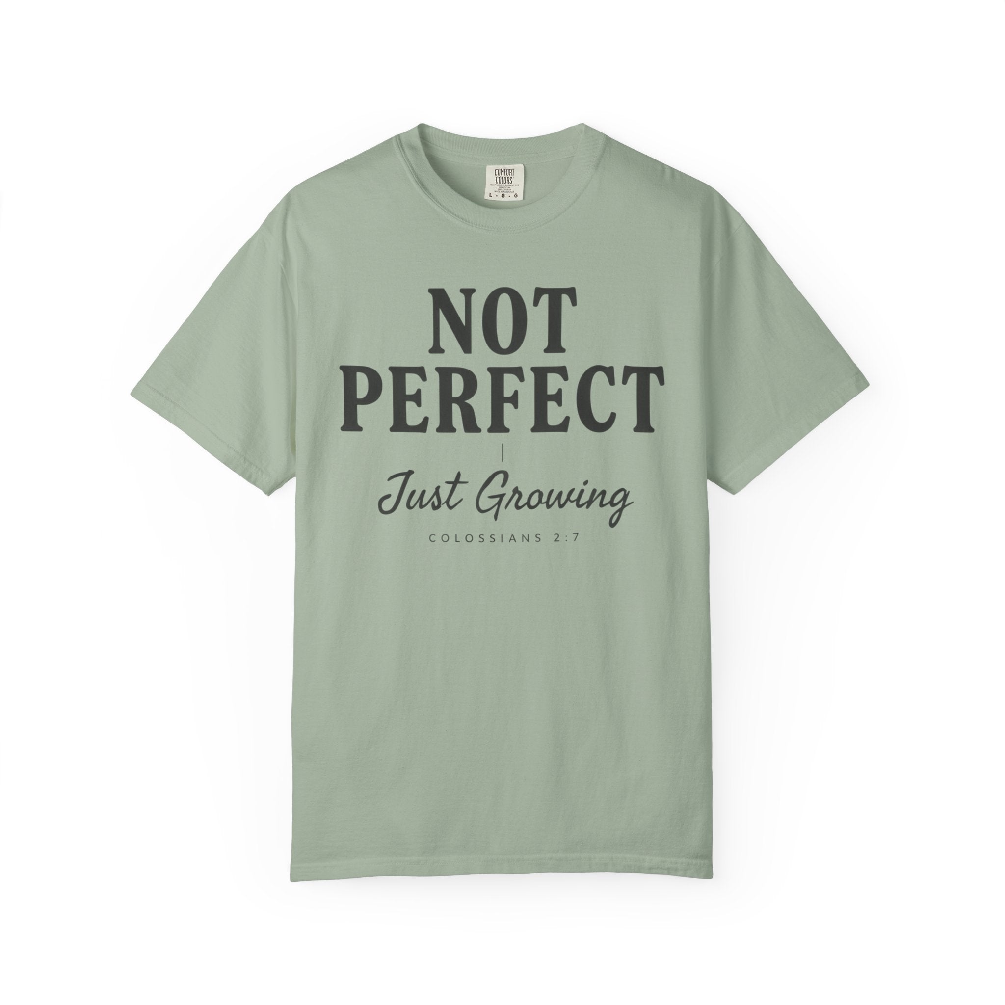 Not Perfect Just Growing COLOSSIANS 2:7 T-Shirt