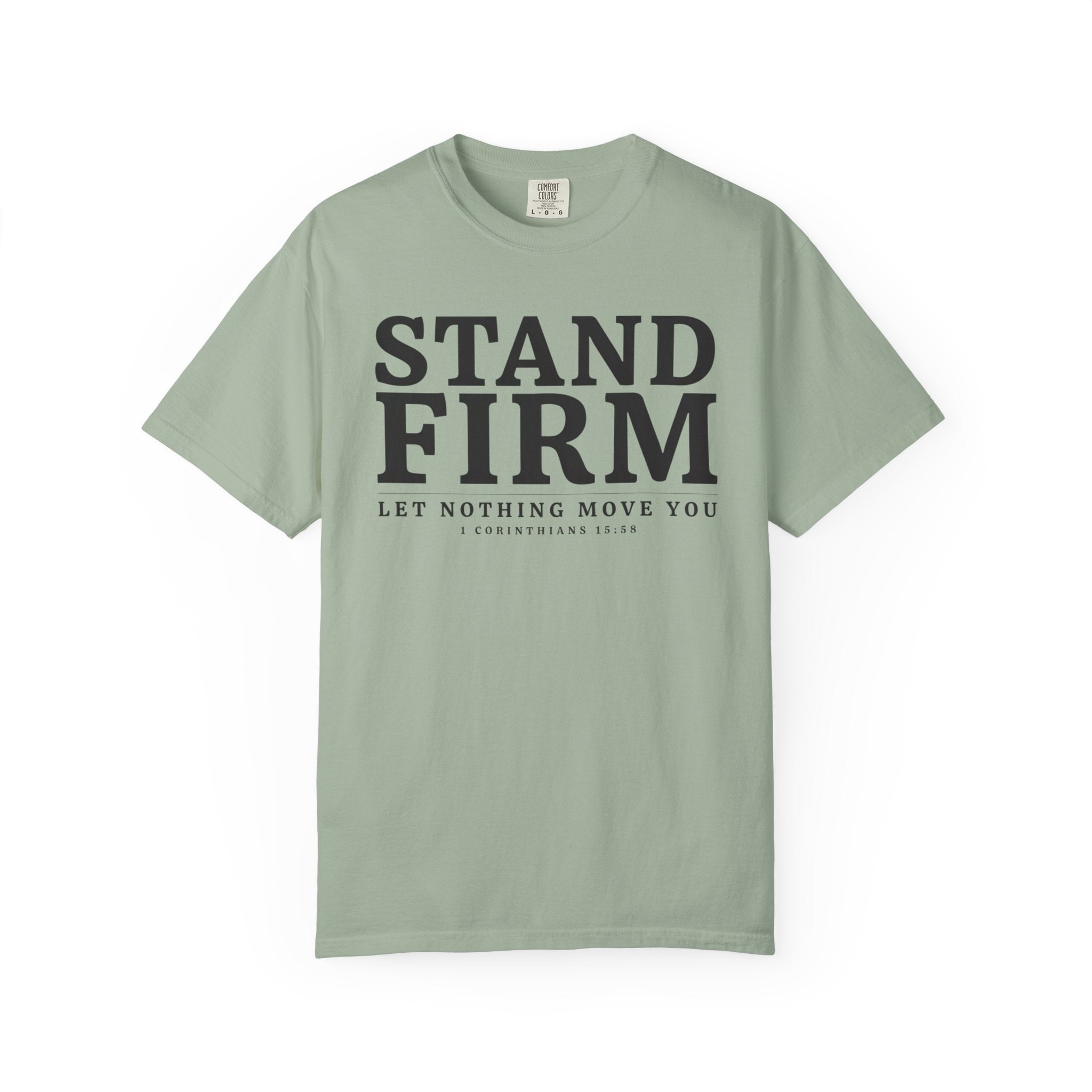 Stand Firm Let Nothing Move You 1 Corinthians 15:58 T-Shirt