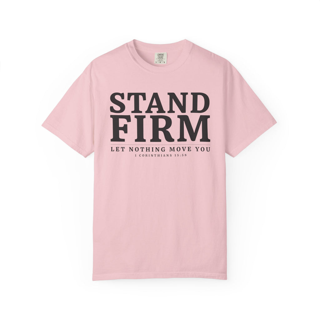 Stand Firm Let Nothing Move You 1 Corinthians 15:58 T-Shirt