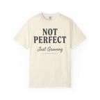 Not Perfect Just Growing COLOSSIANS 2:7 T-Shirt