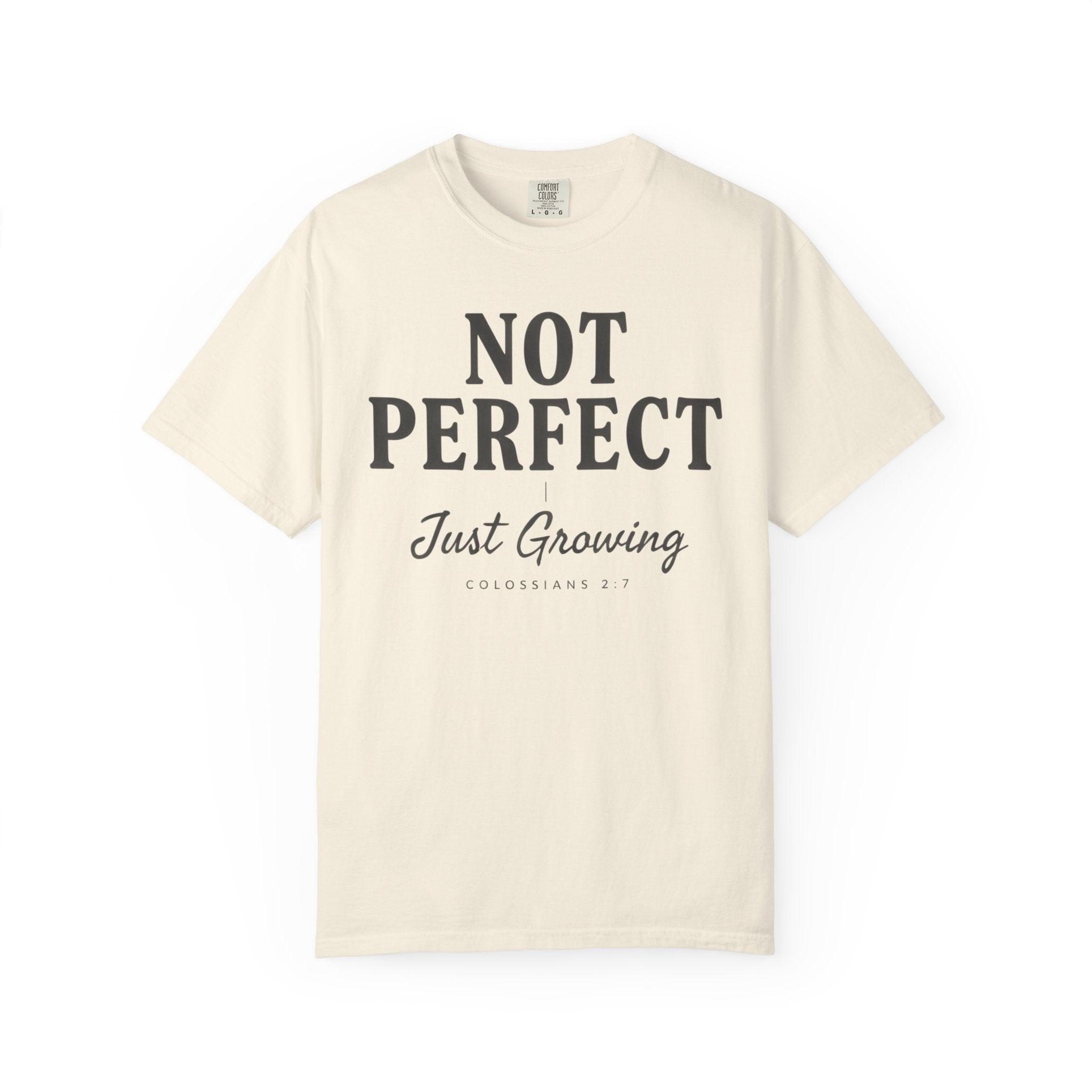 Not Perfect Just Growing COLOSSIANS 2:7 T-Shirt