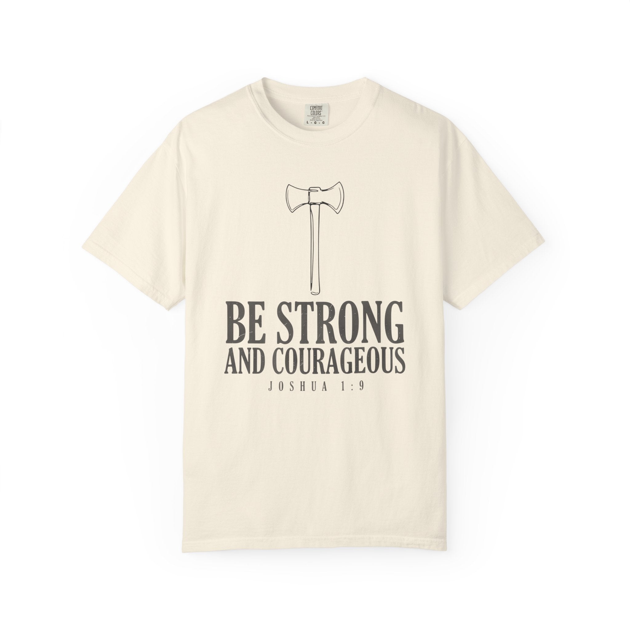 Be Strong And Courageous Axe Joshua 1:9 T-Shirt