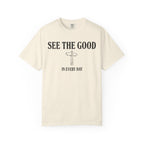 See The Good In Every Day T-Shirt
