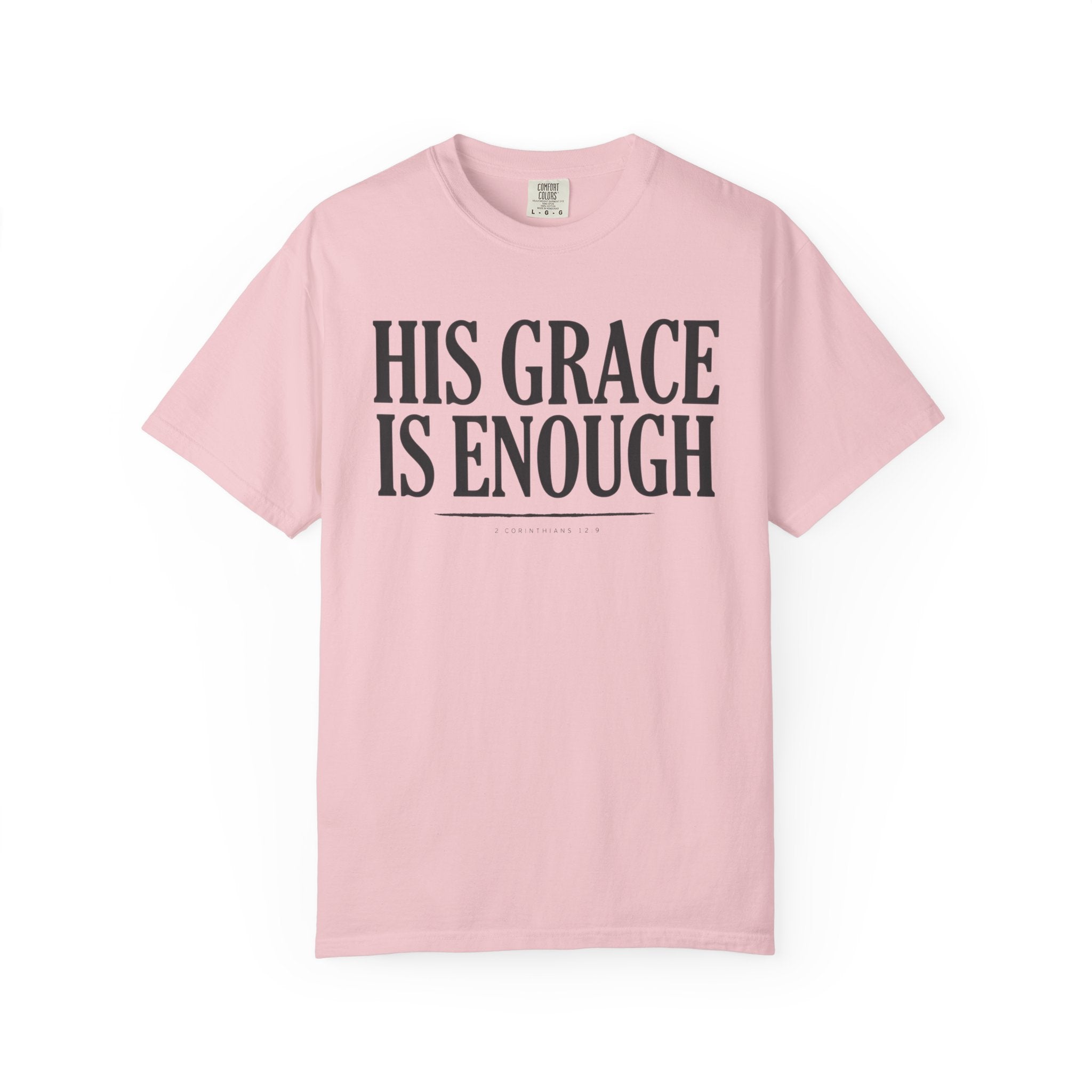 His Grace Is Enough 2 CORINTHIANS 12:9 T-Shirt
