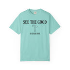 See The Good In Every Day T-Shirt