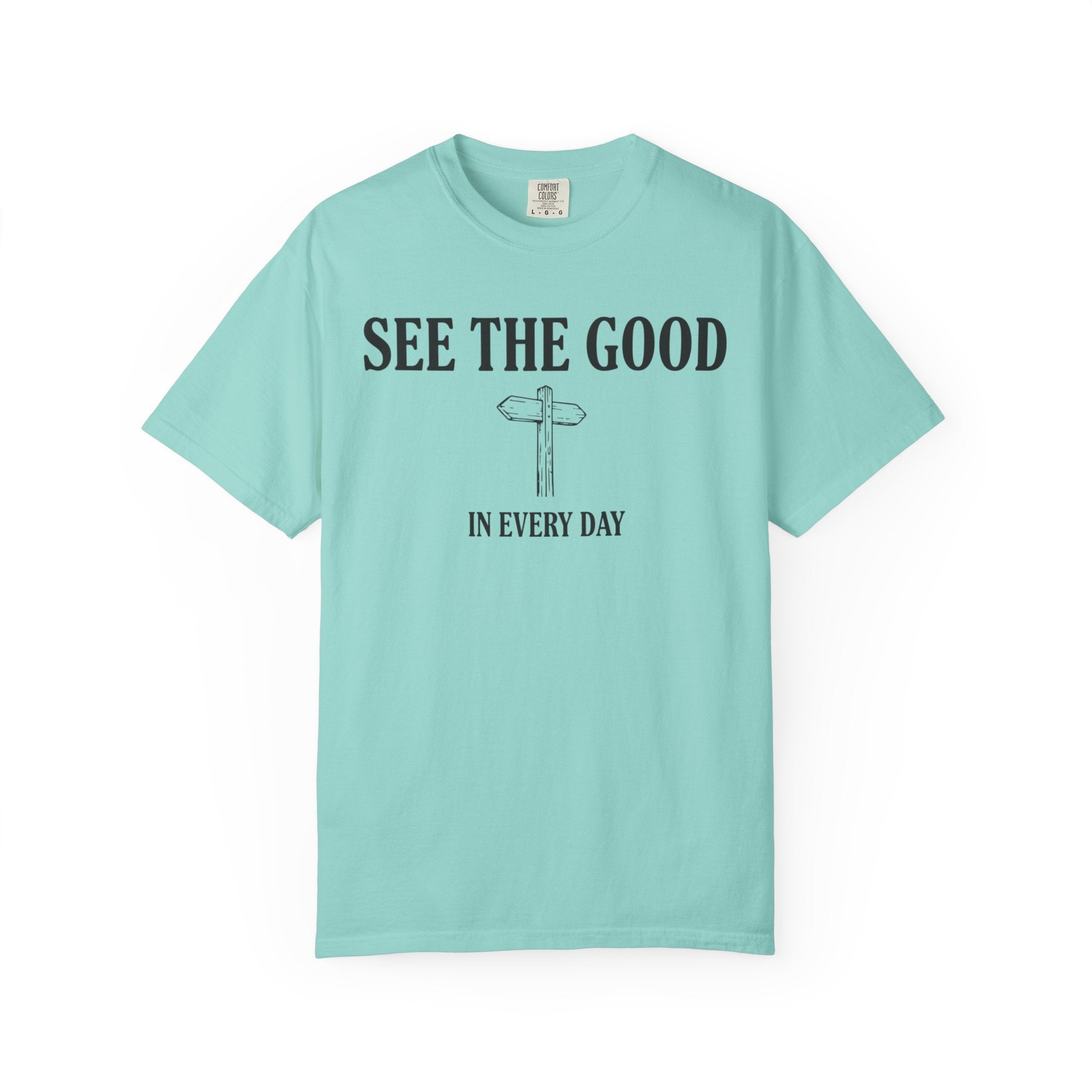 See The Good In Every Day T-Shirt