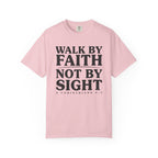 Walk By Faith Not By Sight 2 Corinthians 5:7 T-Shirt