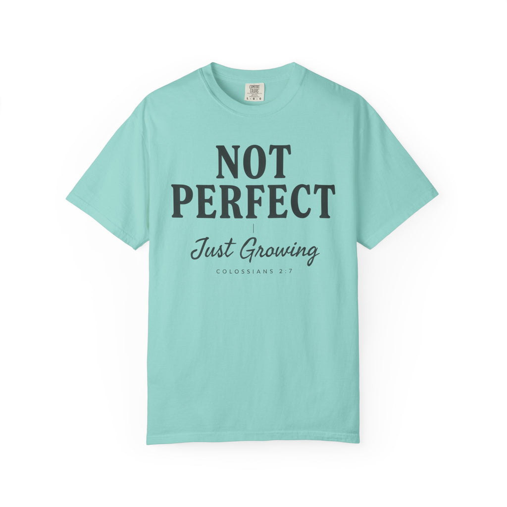 Not Perfect Just Growing COLOSSIANS 2:7 T-Shirt