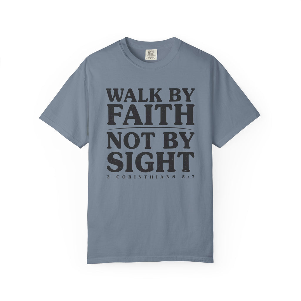 Walk By Faith Not By Sight 2 Corinthians 5:7 T-Shirt