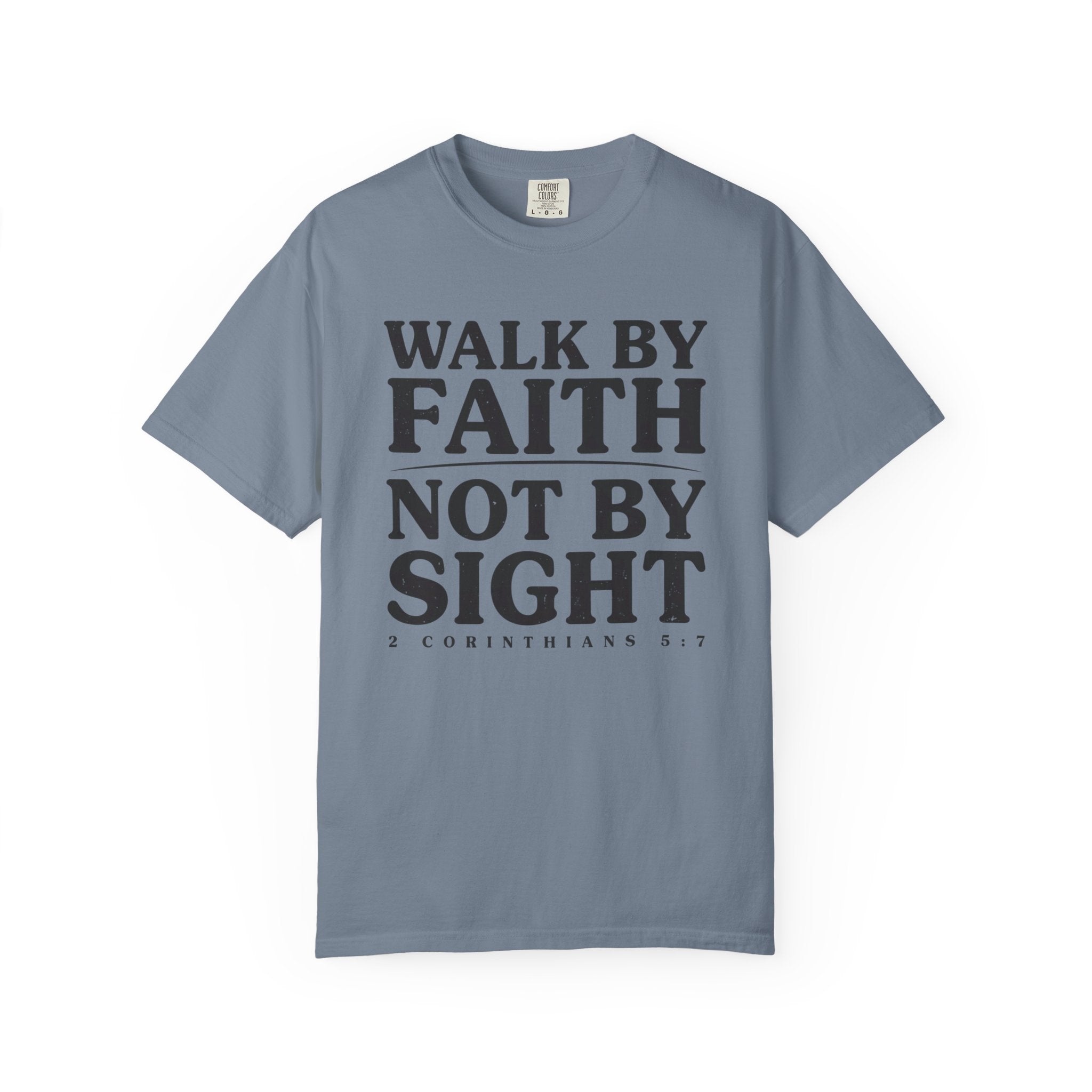 Walk By Faith Not By Sight 2 Corinthians 5:7 T-Shirt