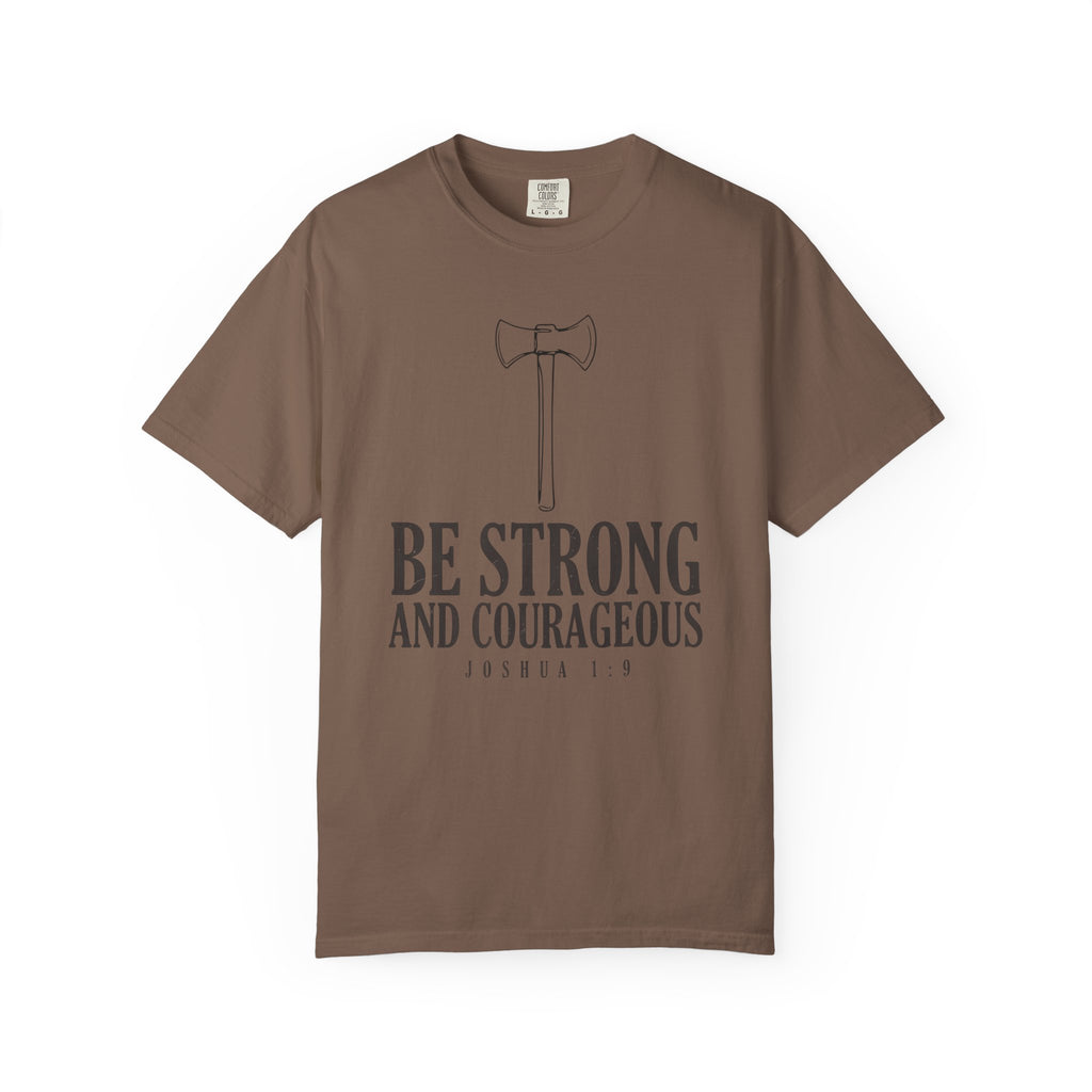 Be Strong And Courageous Axe Joshua 1:9 T-Shirt
