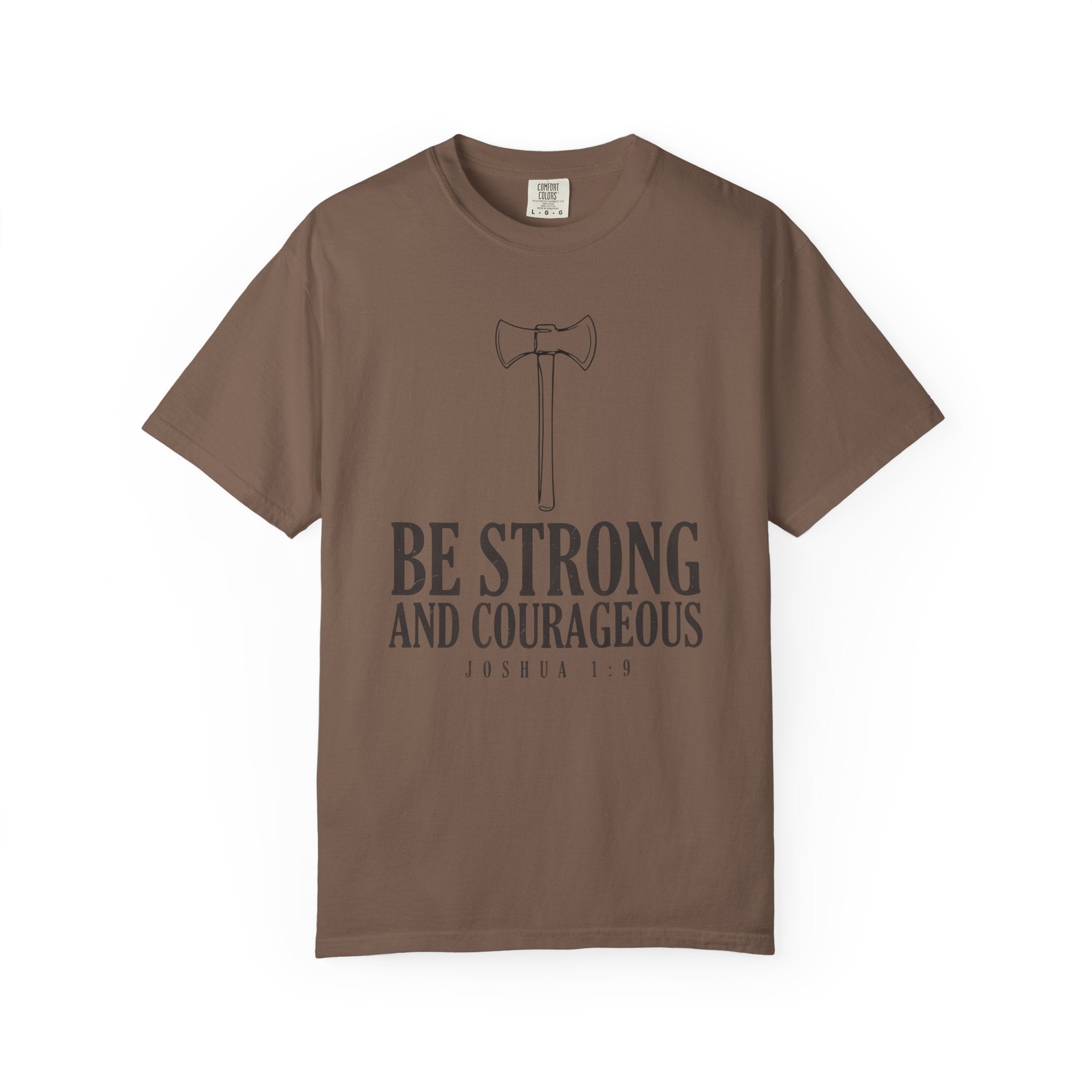 Be Strong And Courageous Axe Joshua 1:9 T-Shirt