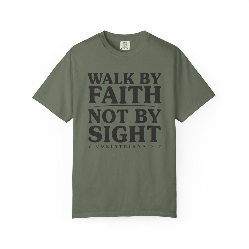Walk By Faith Not By Sight 2 Corinthians 5:7 T-Shirt