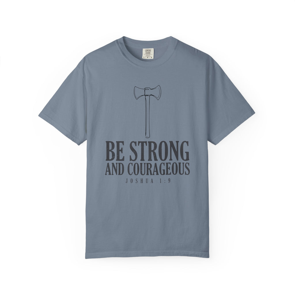 Be Strong And Courageous Axe Joshua 1:9 T-Shirt