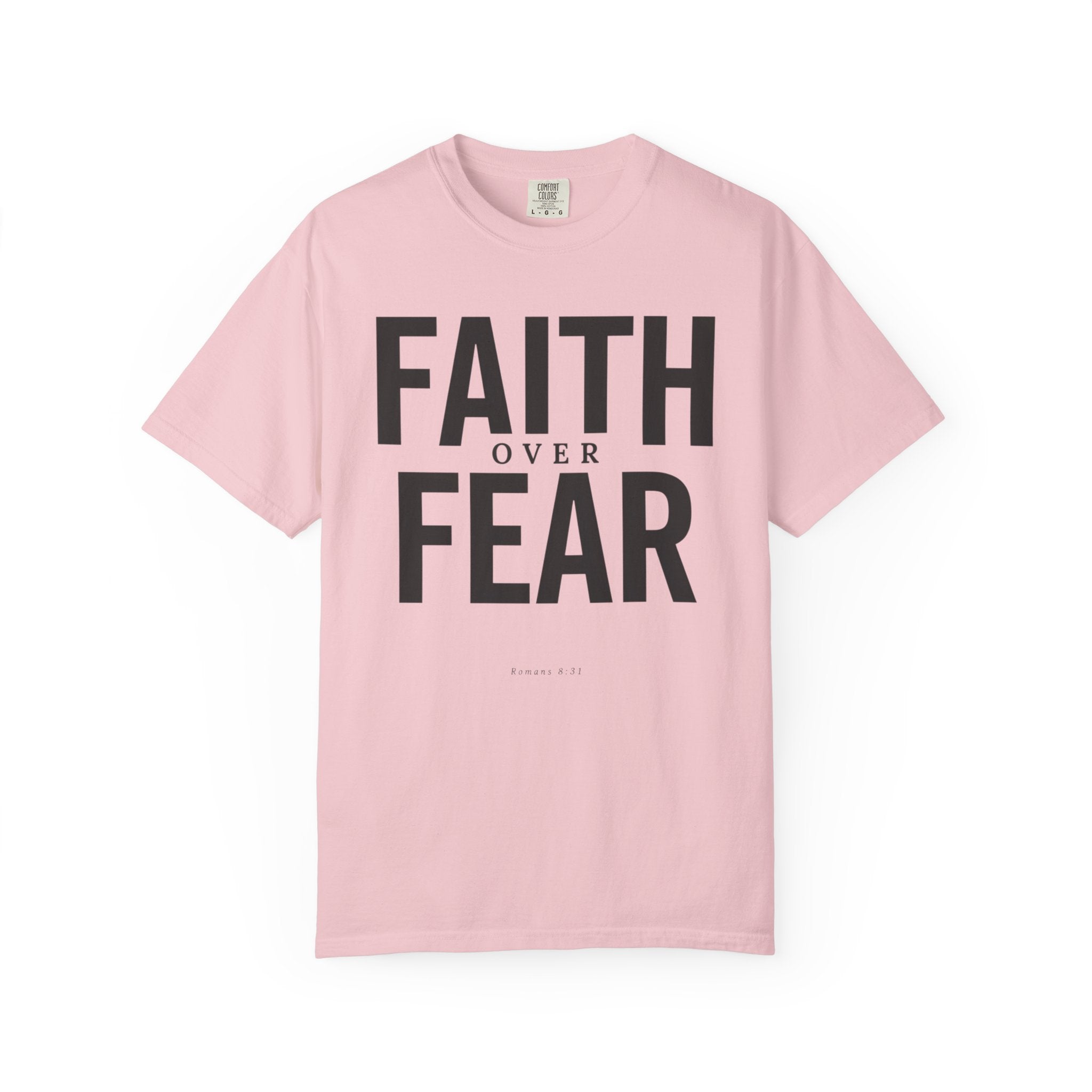 Faith Over Fear Romans 8:31 T-Shirt