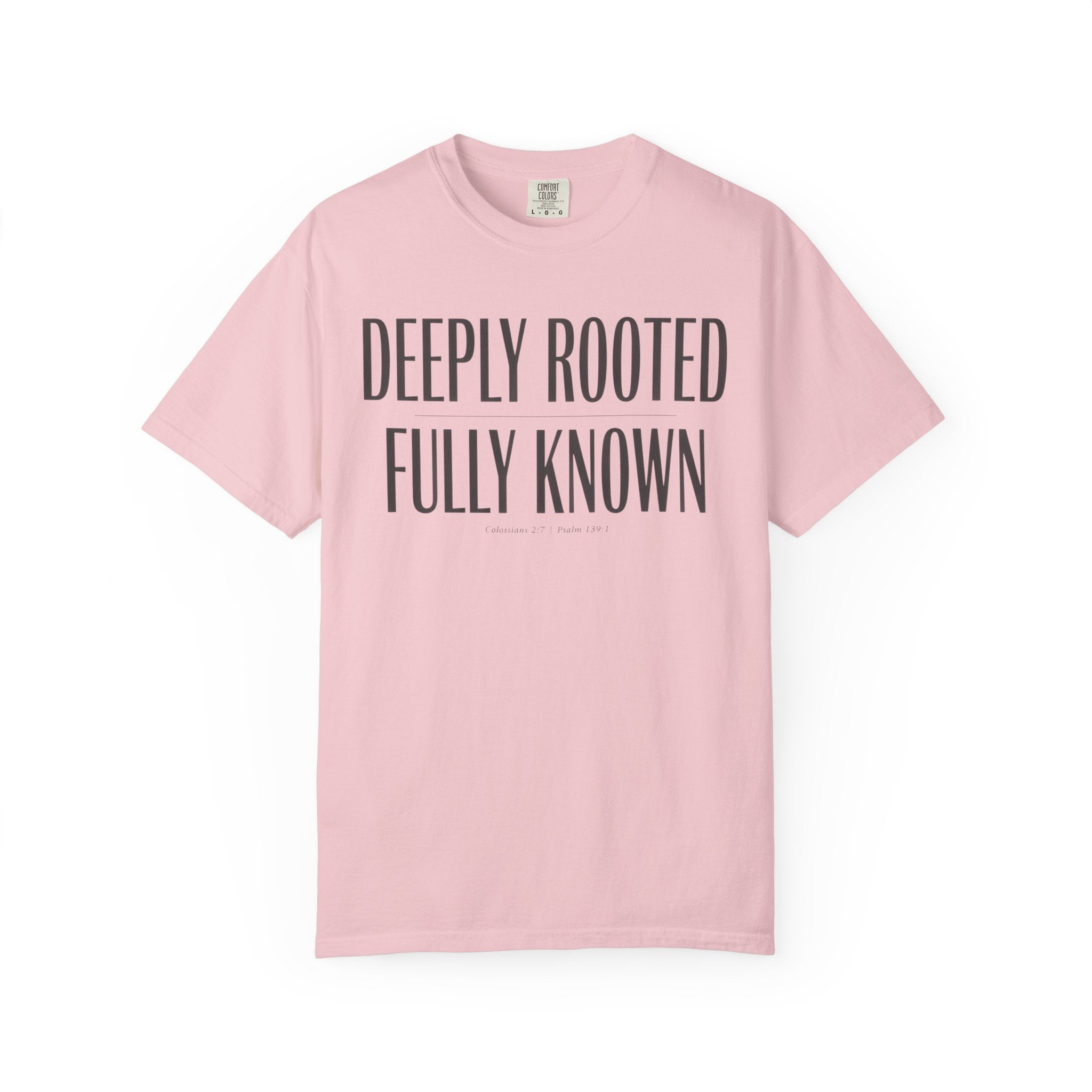 Deeply Rooted Fully Known Colossians 2:7 Psalm 139:1 T-Shirt