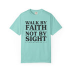 Walk By Faith Not By Sight 2 Corinthians 5:7 T-Shirt