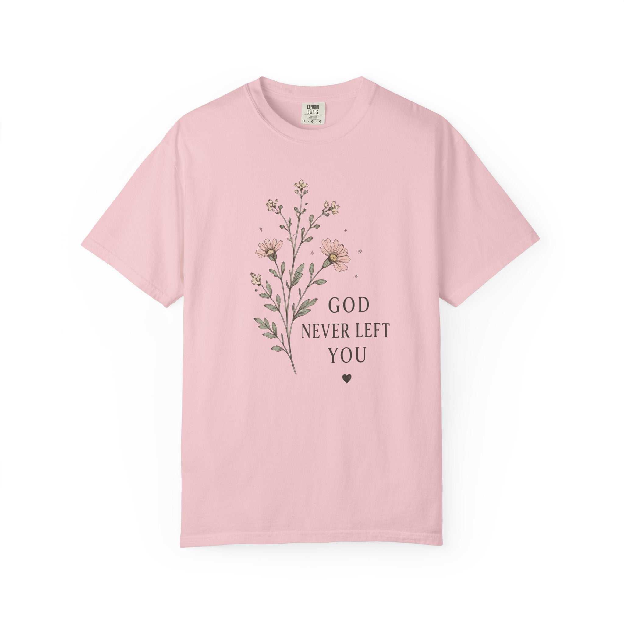 God Never Left You Pink Floral T-Shirt