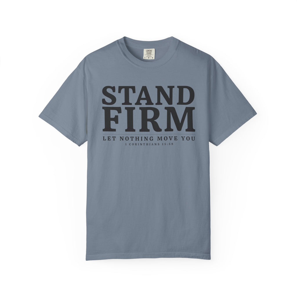 Stand Firm Let Nothing Move You 1 Corinthians 15:58 T-Shirt