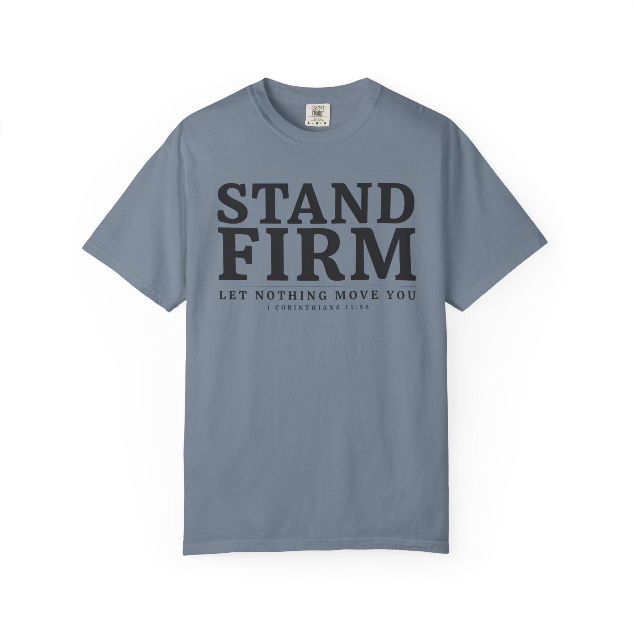 Stand Firm Let Nothing Move You 1 Corinthians 15:58 T-Shirt