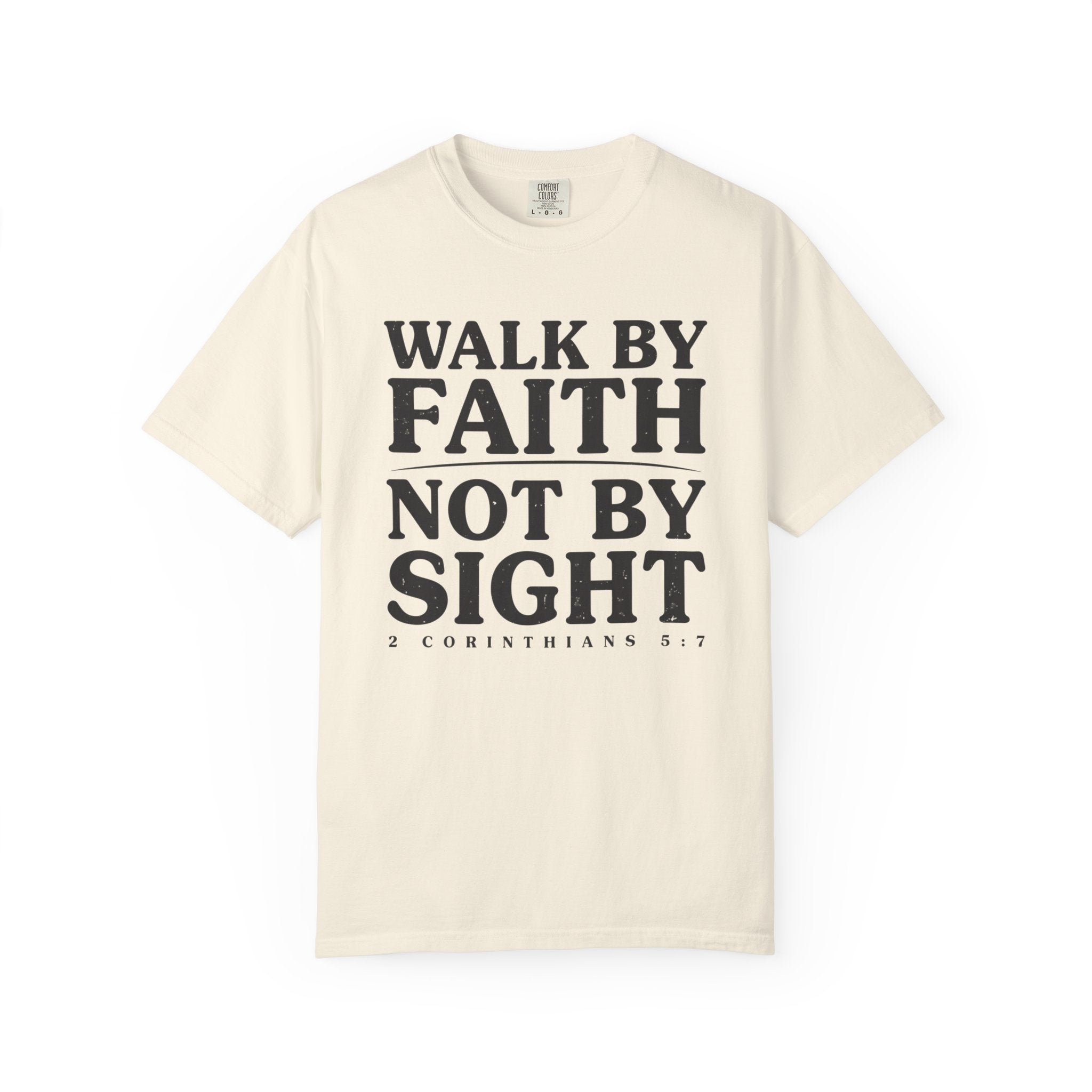 Walk By Faith Not By Sight 2 Corinthians 5:7 T-Shirt