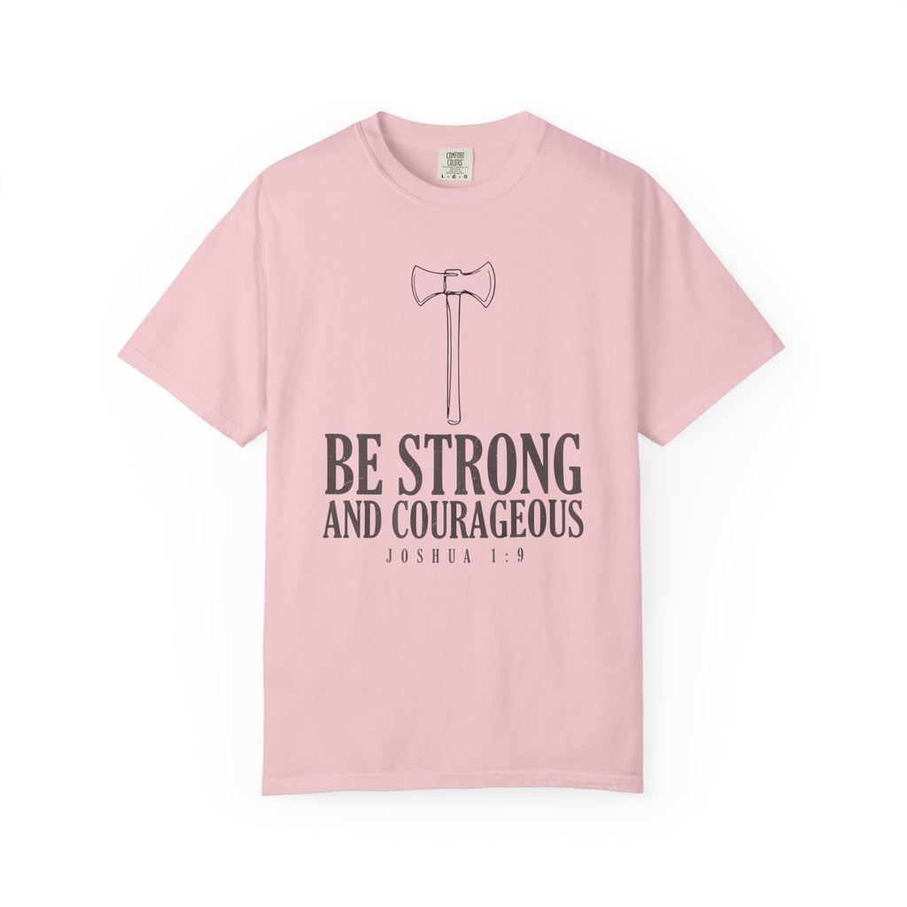 Be Strong And Courageous Axe Joshua 1:9 T-Shirt