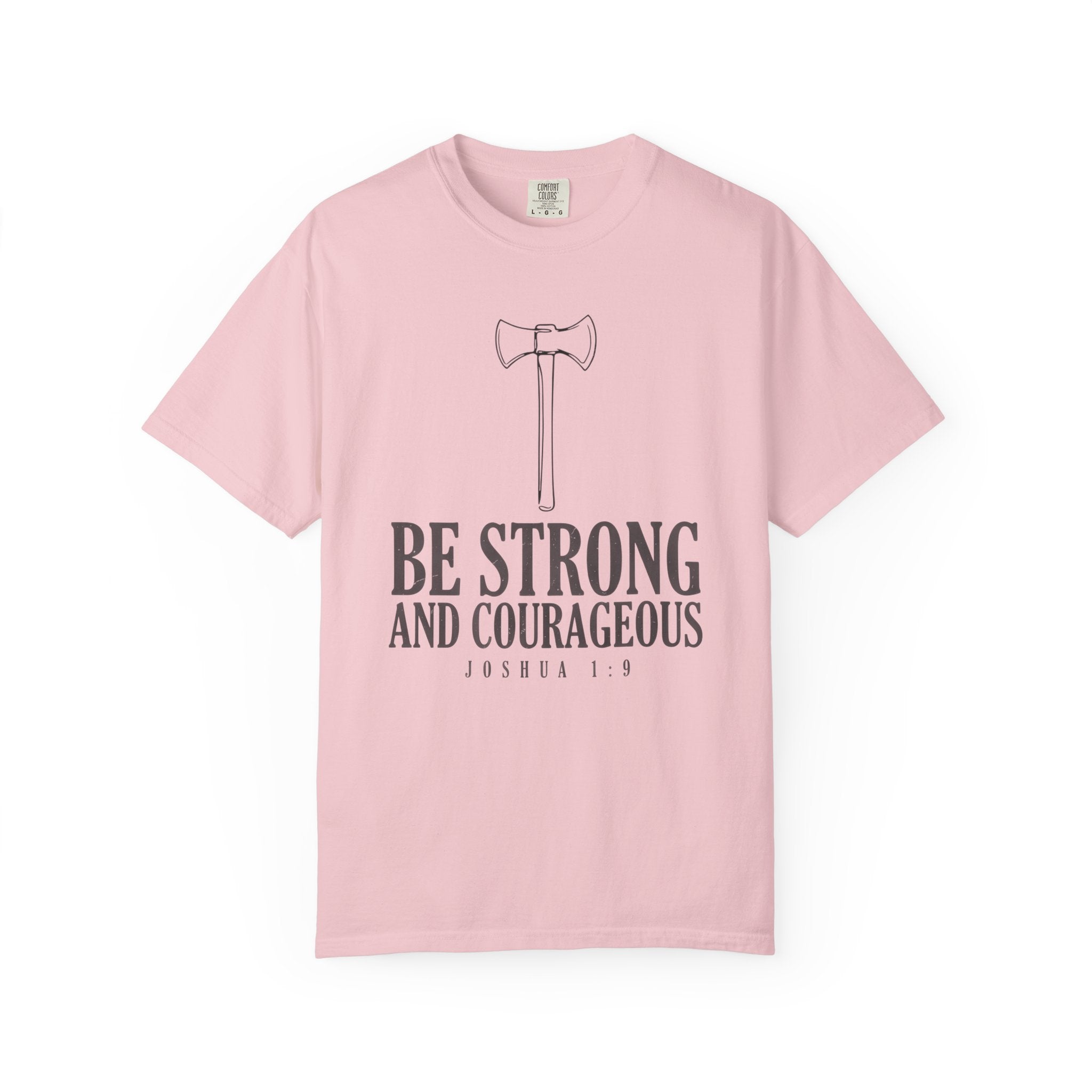 Be Strong And Courageous Axe Joshua 1:9 T-Shirt