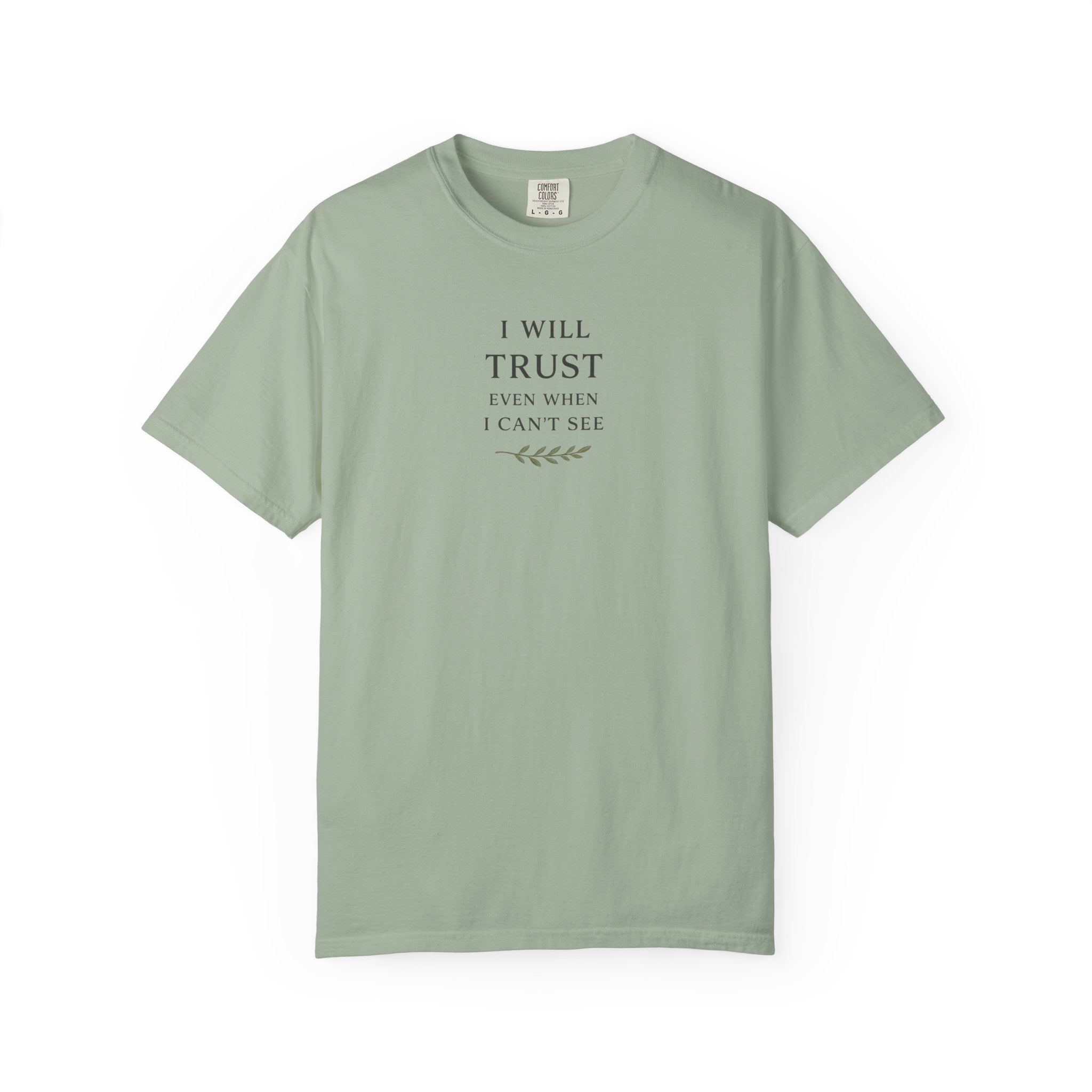 I Will Trust Even When I Can't See T-Shirt
