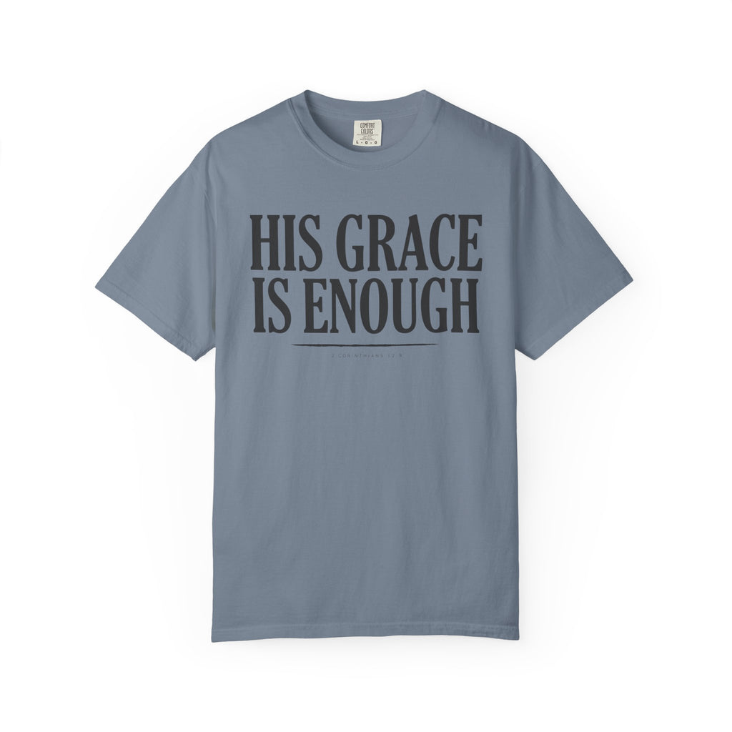 His Grace Is Enough 2 CORINTHIANS 12:9 T-Shirt