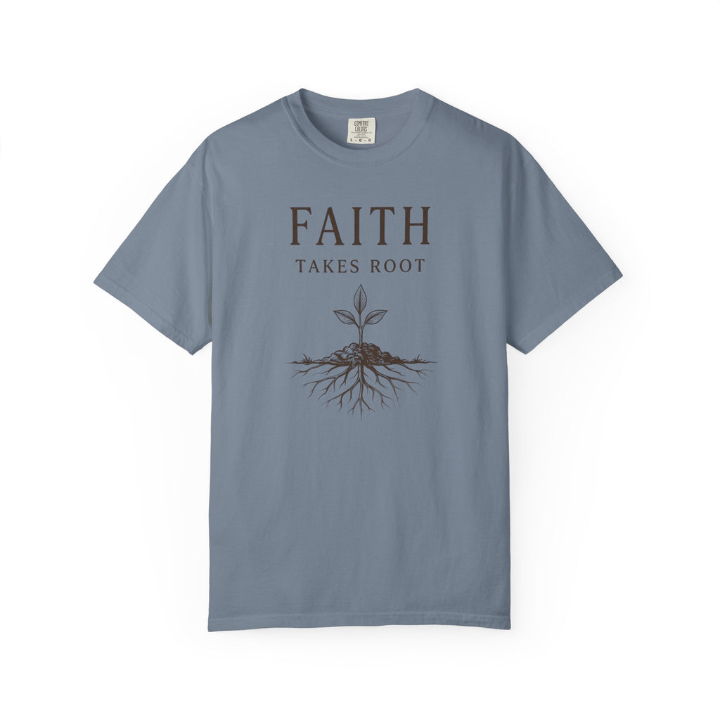 Faith Takes Root T-Shirt