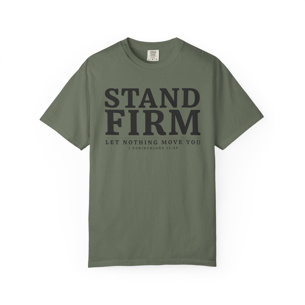 Stand Firm Let Nothing Move You 1 Corinthians 15:58 T-Shirt