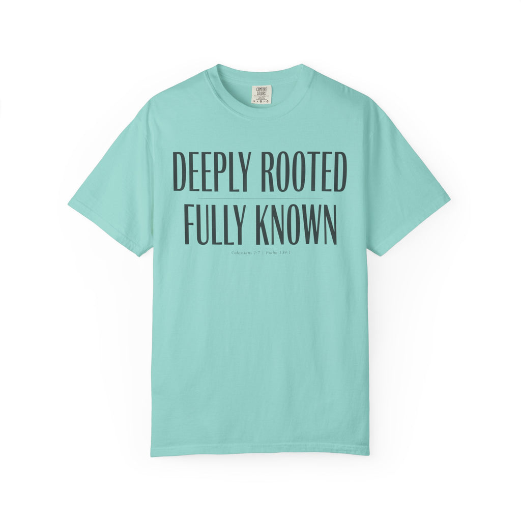 Deeply Rooted Fully Known Colossians 2:7 Psalm 139:1 T-Shirt