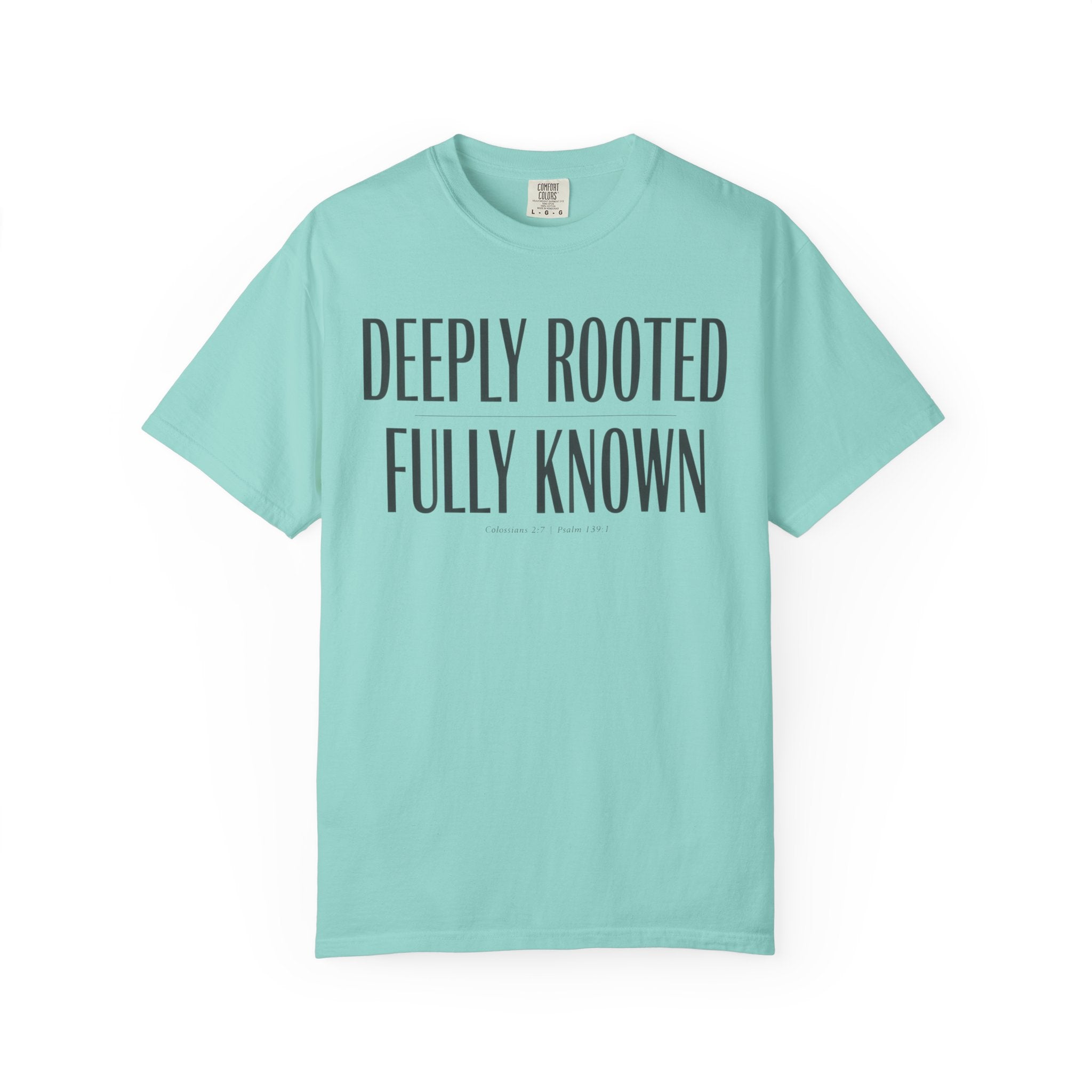 Deeply Rooted Fully Known Colossians 2:7 Psalm 139:1 T-Shirt