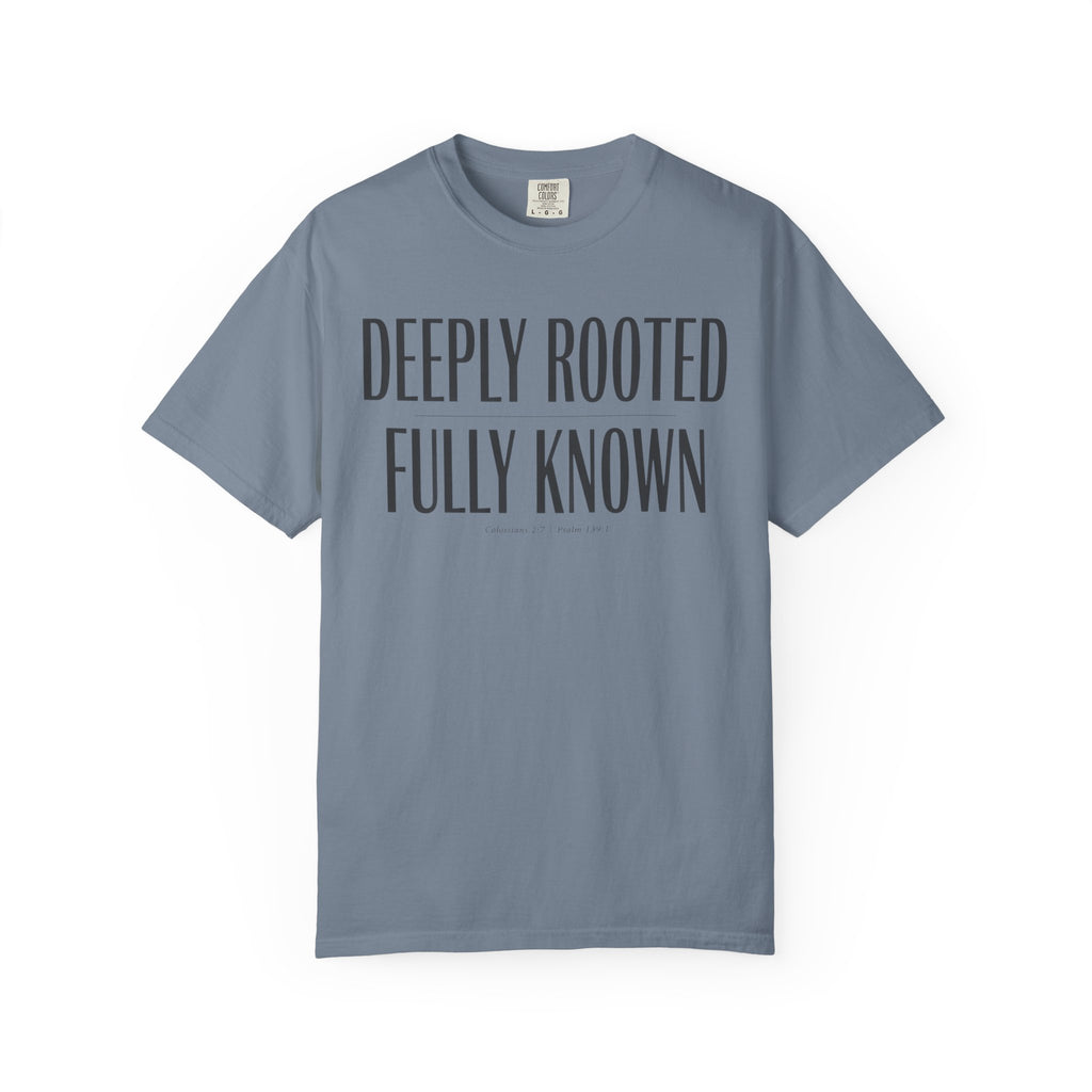 Deeply Rooted Fully Known Colossians 2:7 Psalm 139:1 T-Shirt