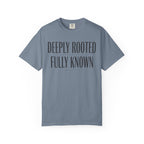 Deeply Rooted Fully Known Colossians 2:7 Psalm 139:1 T-Shirt