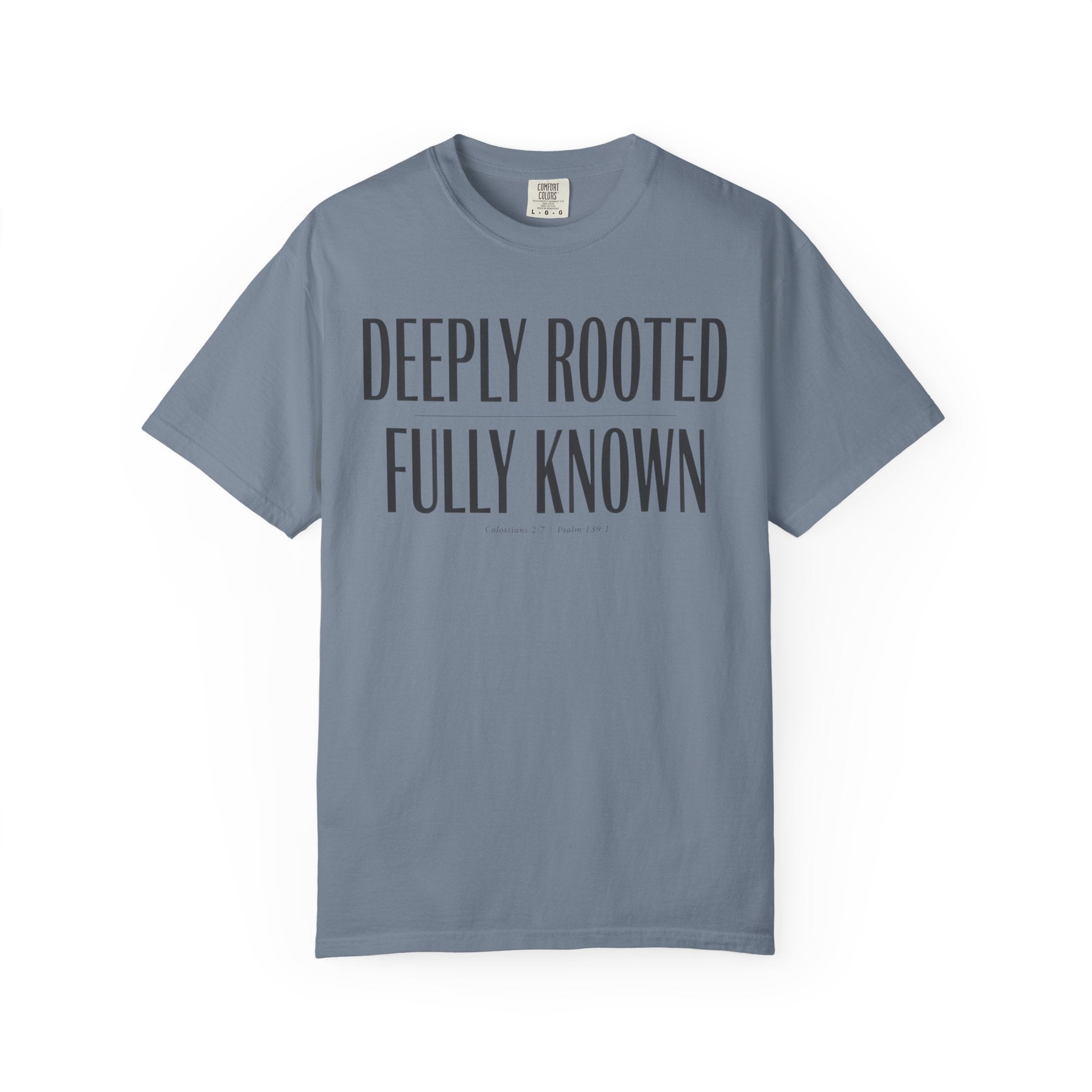 Deeply Rooted Fully Known Colossians 2:7 Psalm 139:1 T-Shirt