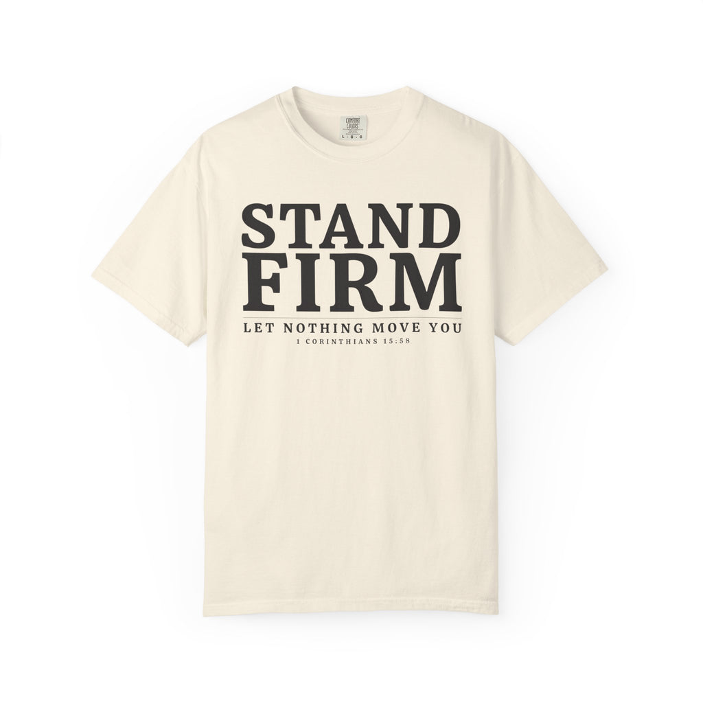 Stand Firm Let Nothing Move You 1 Corinthians 15:58 T-Shirt