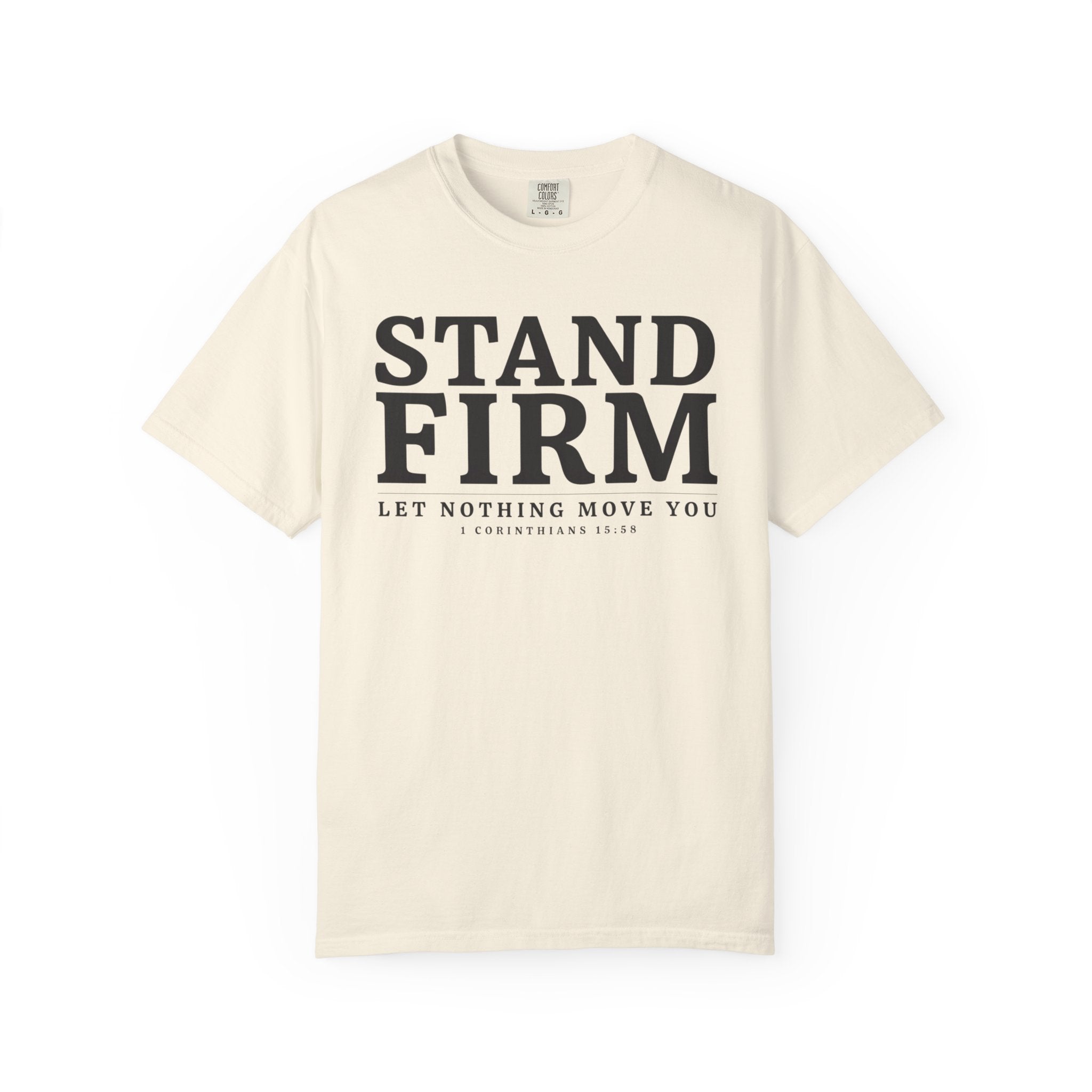 Stand Firm Let Nothing Move You 1 Corinthians 15:58 T-Shirt
