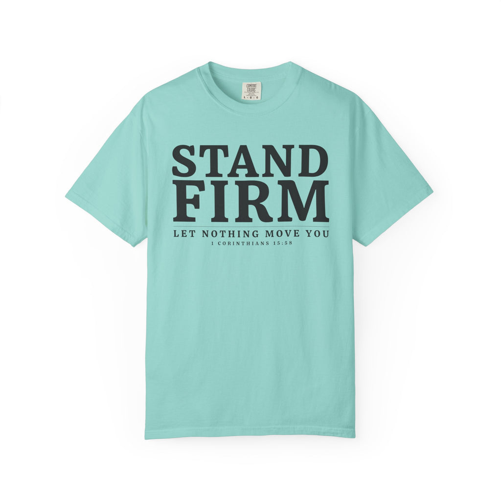 Stand Firm Let Nothing Move You 1 Corinthians 15:58 T-Shirt