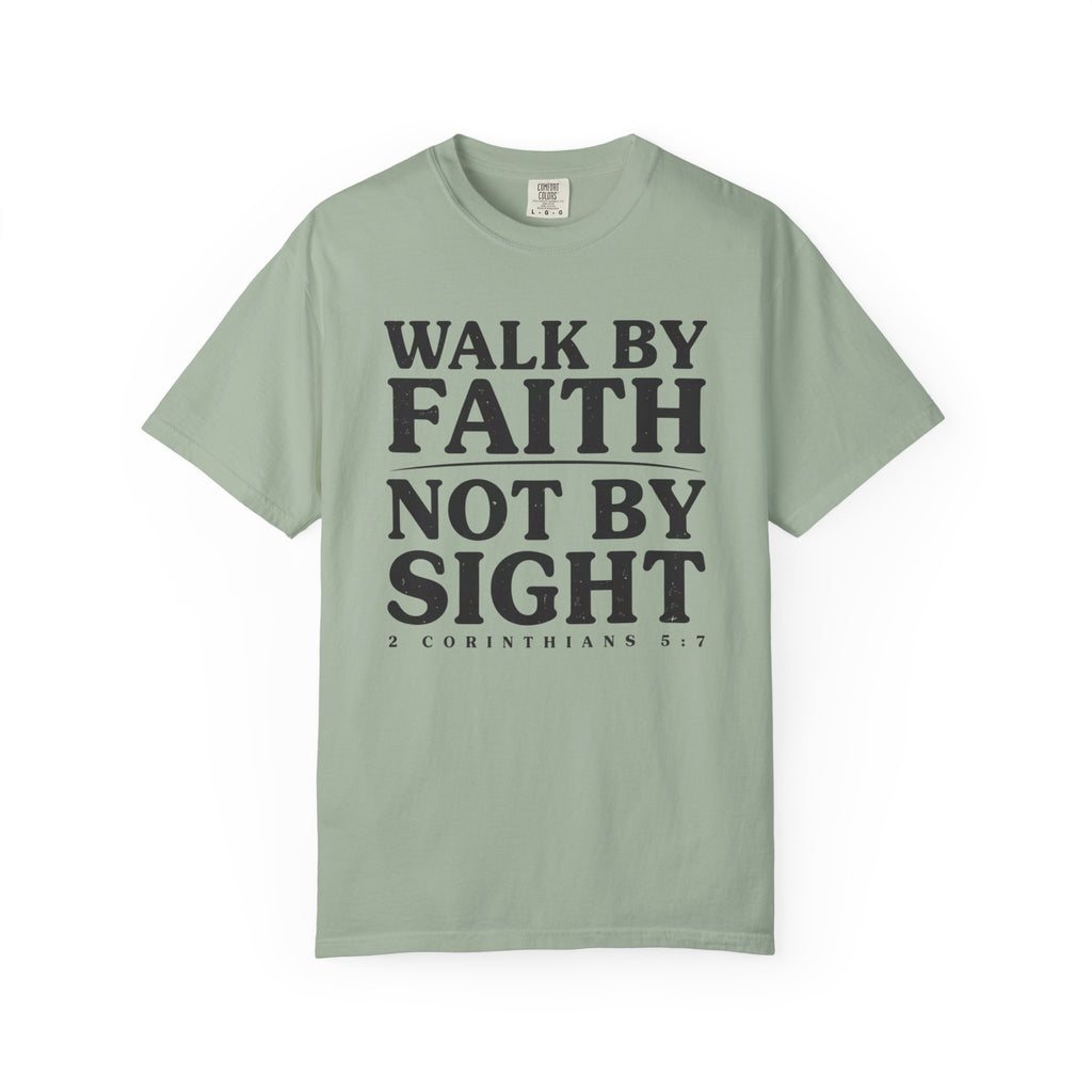 Walk By Faith Not By Sight 2 Corinthians 5:7 T-Shirt