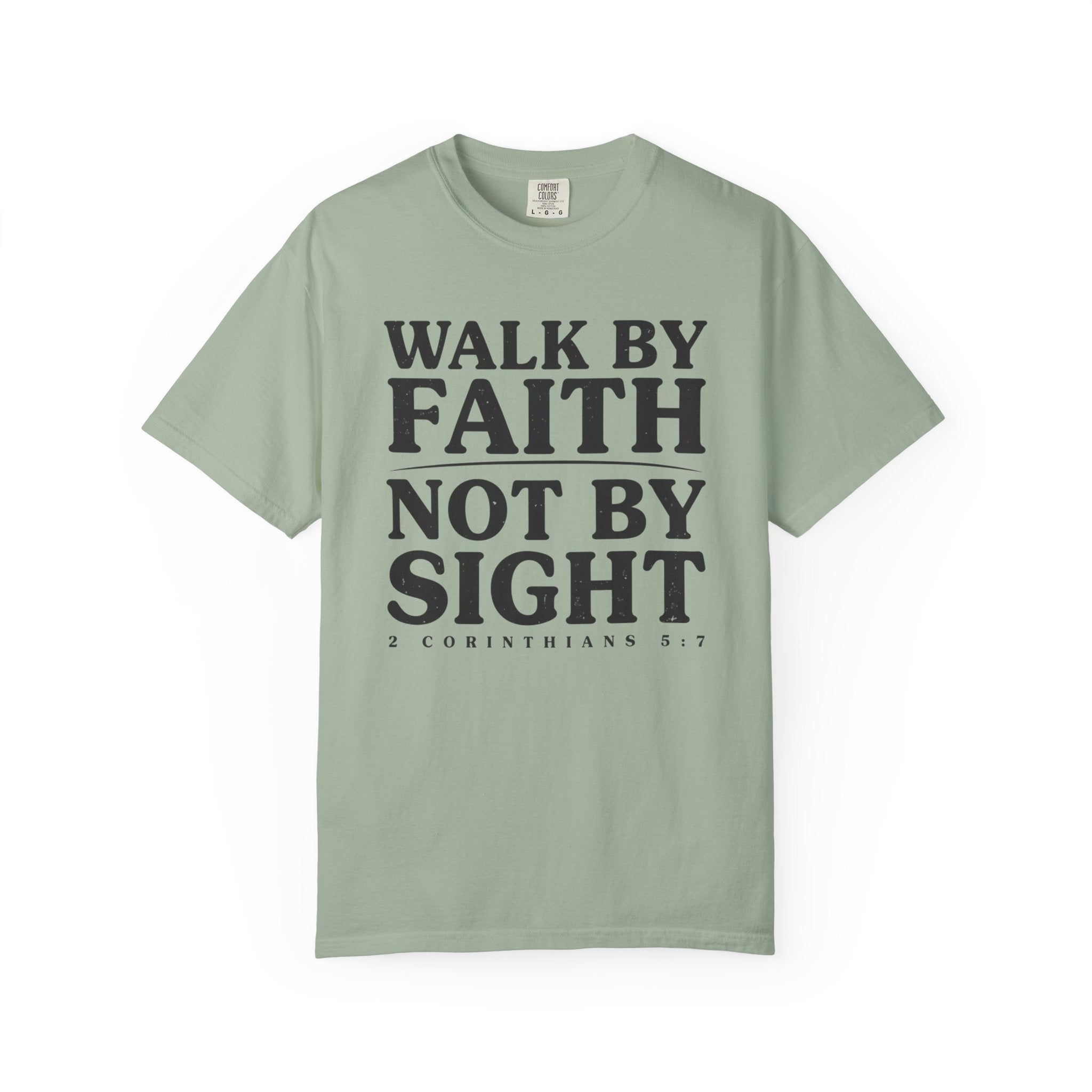 Walk By Faith Not By Sight 2 Corinthians 5:7 T-Shirt
