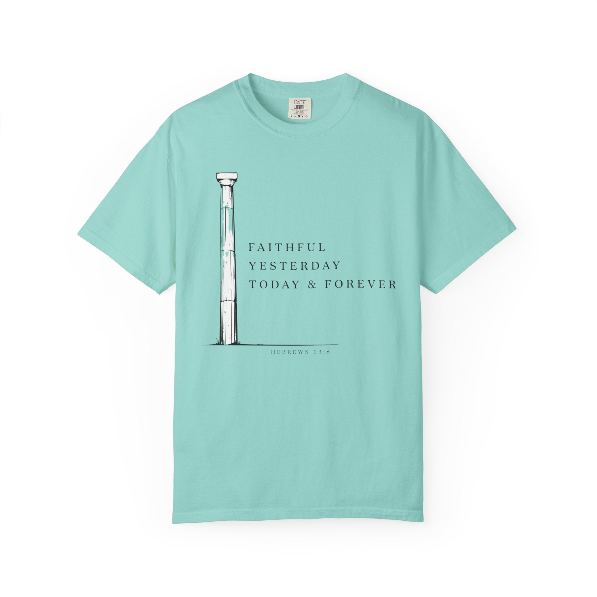 Faithful Yesterday Today And Forever Pillar Hebrews 13:8 T-Shirt