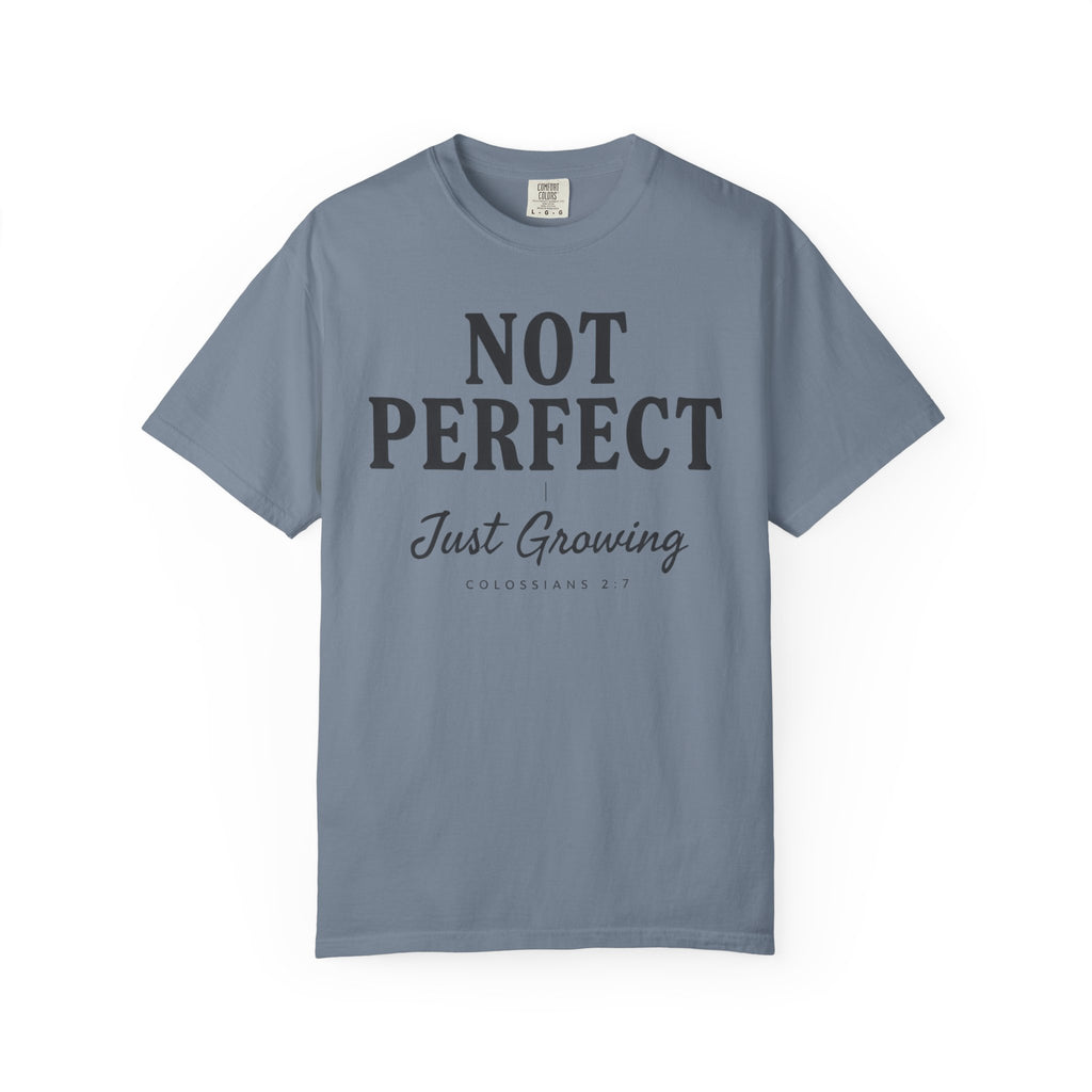 Not Perfect Just Growing COLOSSIANS 2:7 T-Shirt