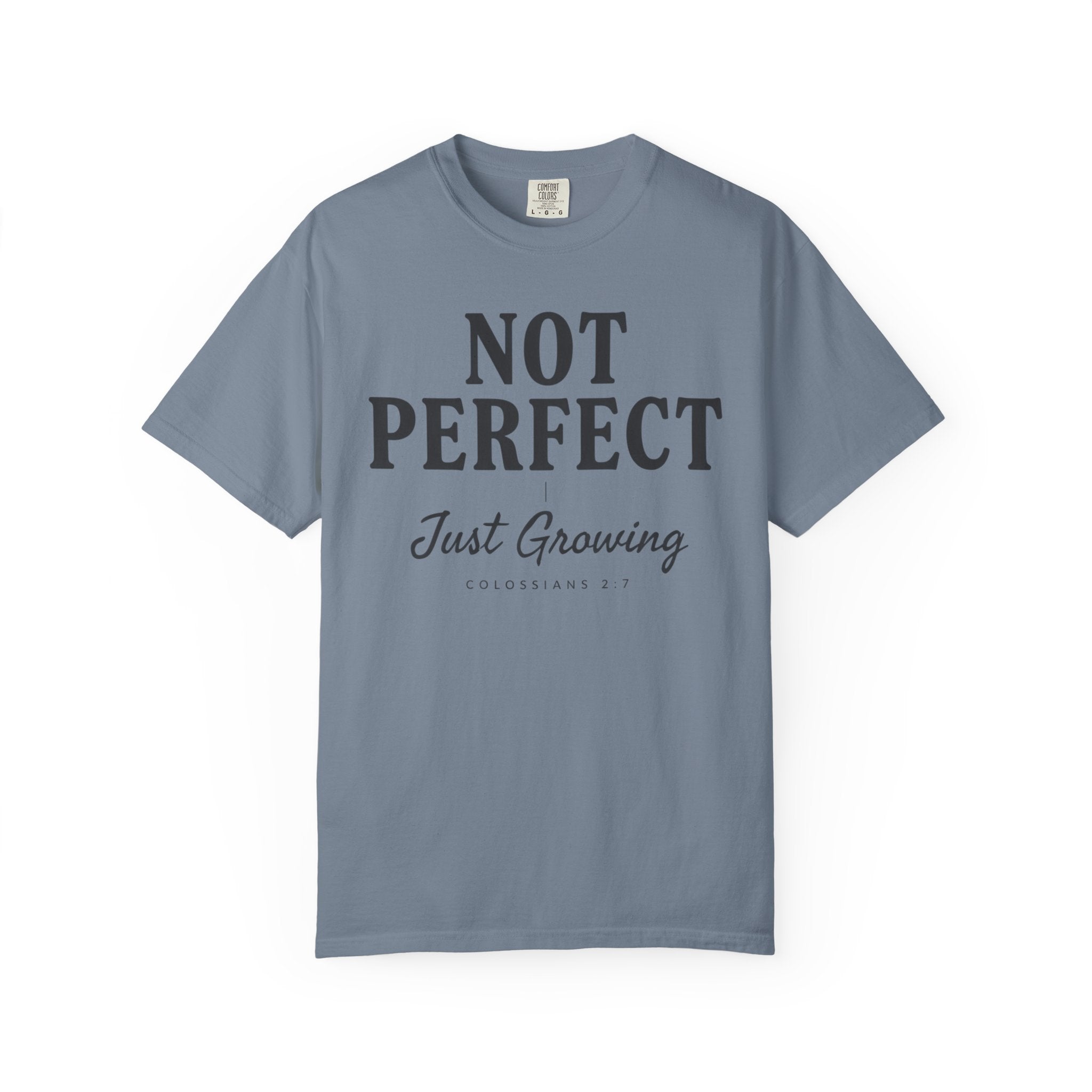 Not Perfect Just Growing COLOSSIANS 2:7 T-Shirt