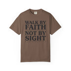 Walk By Faith Not By Sight 2 Corinthians 5:7 T-Shirt