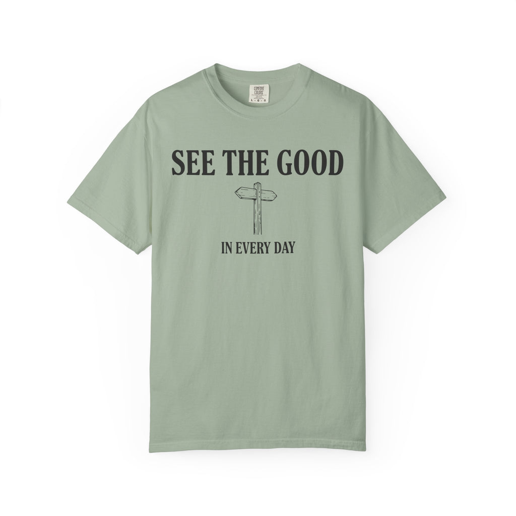 See The Good In Every Day T-Shirt